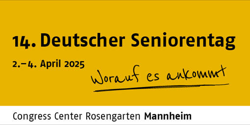 Banner des 14. Deutschen Seniorentages. Weitere Infos sind das Datum vom 02. bis 04. April 2025 und das Motto "Worauf es ankommt" steht zentral im Bild. Darunter steht "Congress Center Rosengarten Mannheim".